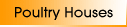 Poultry Houses